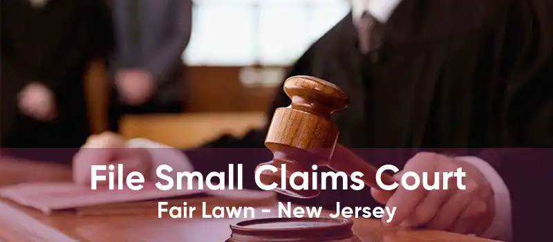 File Small Claims Court Fair Lawn - New Jersey