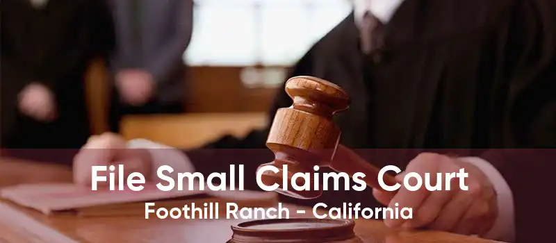 File Small Claims Court Foothill Ranch - California