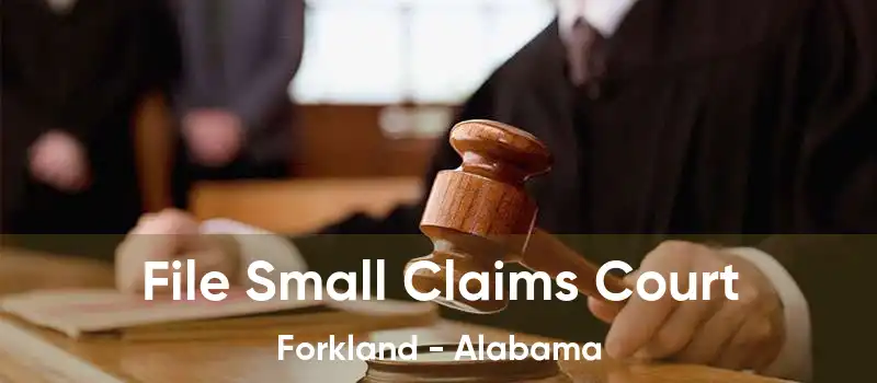 File Small Claims Court Forkland - Alabama