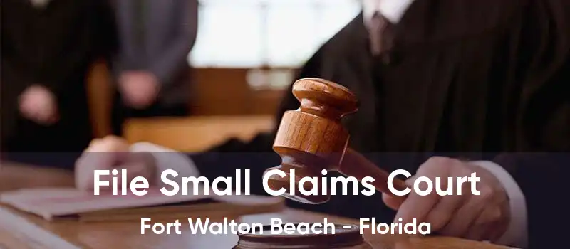 File Small Claims Court Fort Walton Beach - Florida