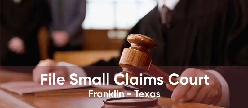 File Small Claims Court Franklin - Texas
