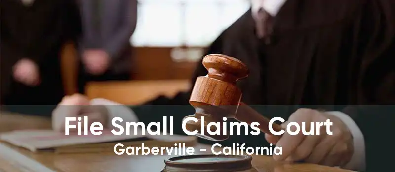 File Small Claims Court Garberville - California