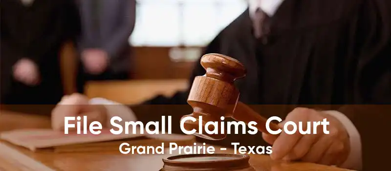 File Small Claims Court Grand Prairie - Texas