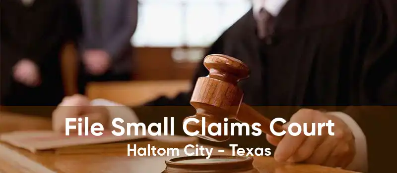 File Small Claims Court Haltom City - Texas