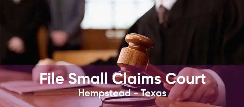 File Small Claims Court Hempstead - Texas