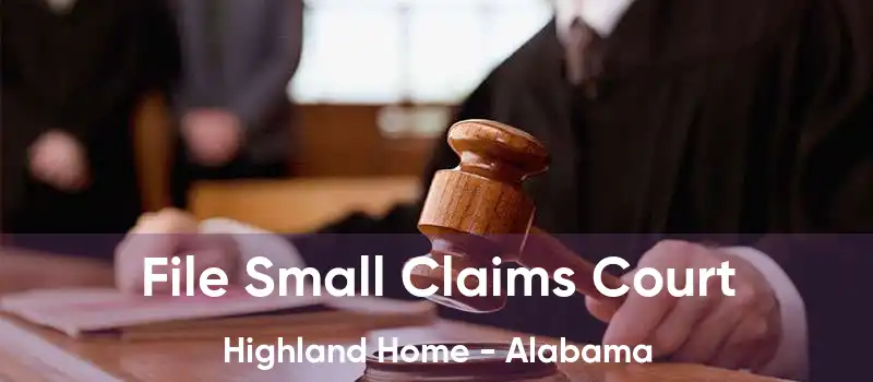 File Small Claims Court Highland Home - Alabama