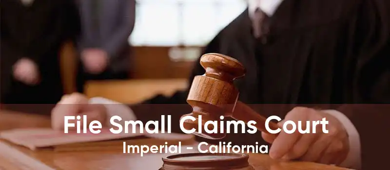 File Small Claims Court Imperial - California