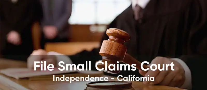 File Small Claims Court Independence - California