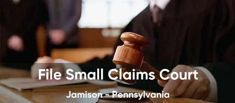 File Small Claims Court Jamison - Pennsylvania