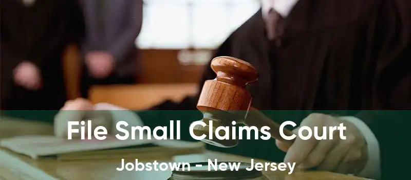 File Small Claims Court Jobstown - New Jersey