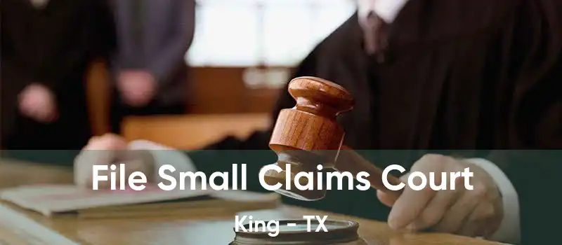  File Small Claims Court King - TX