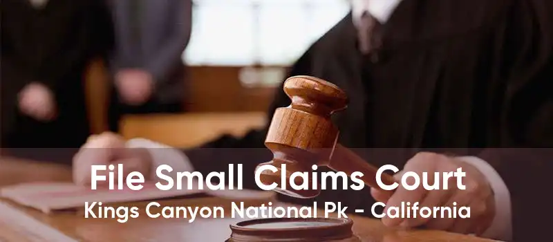 File Small Claims Court Kings Canyon National Pk - California