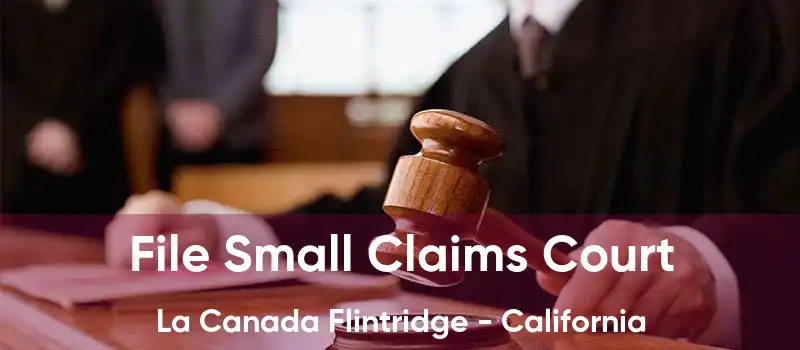 File Small Claims Court La Canada Flintridge - California