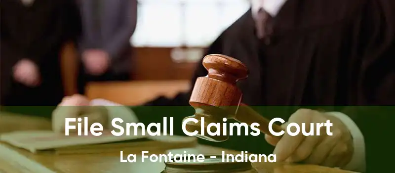 File Small Claims Court La Fontaine - Indiana