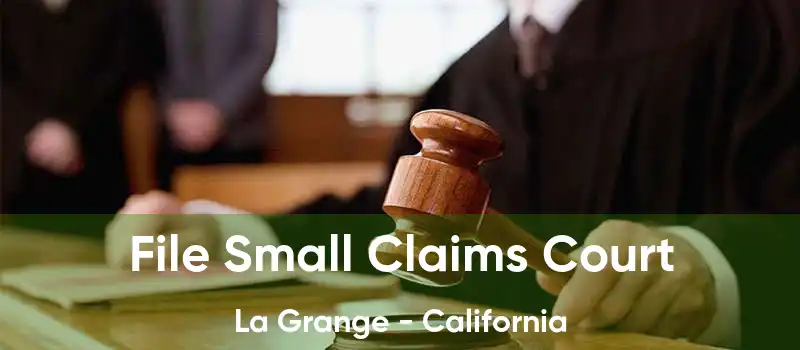 File Small Claims Court La Grange - California