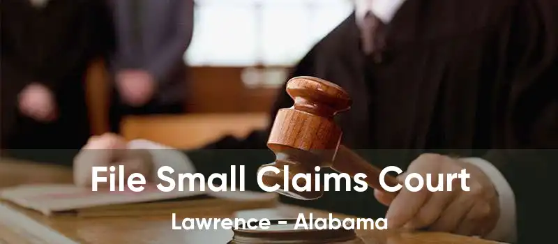 File Small Claims Court Lawrence - Alabama