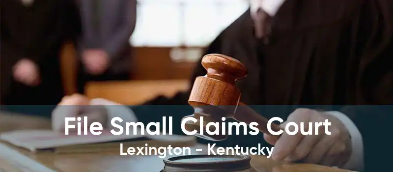 File Small Claims Court Lexington - Kentucky