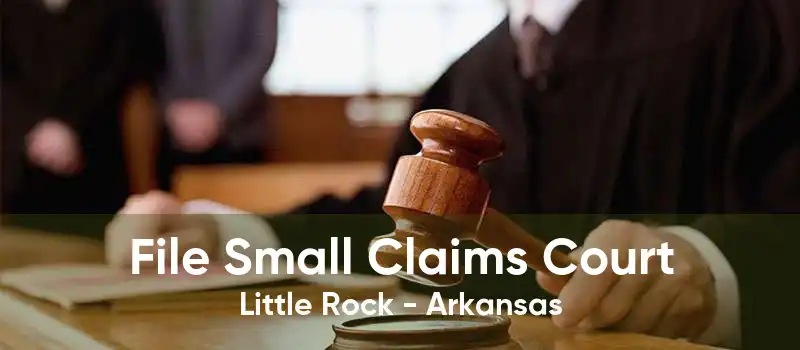 File Small Claims Court Little Rock - Arkansas