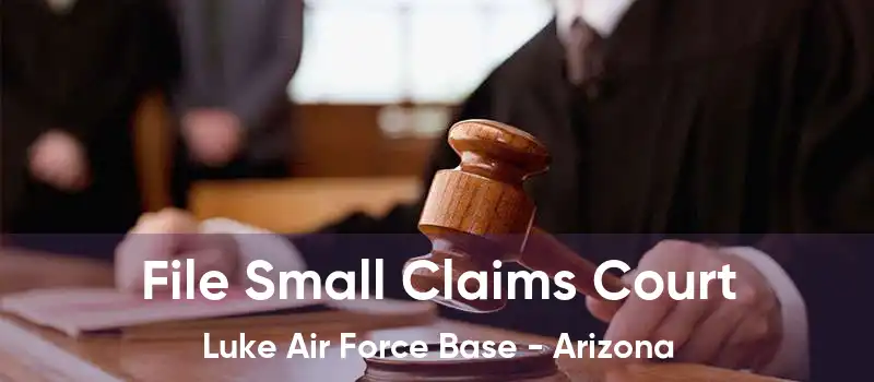 File Small Claims Court Luke Air Force Base - Arizona