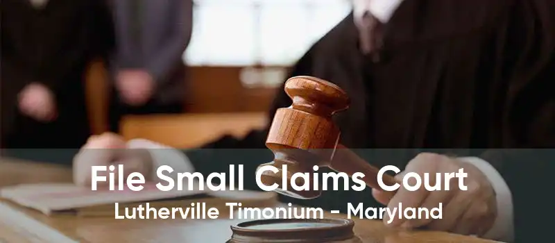 File Small Claims Court Lutherville Timonium - Maryland