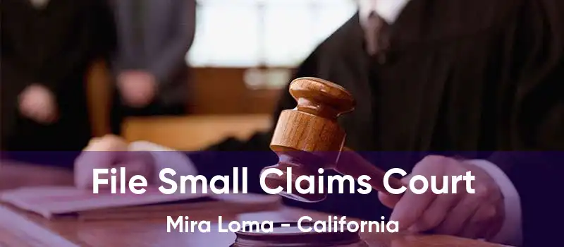 File Small Claims Court Mira Loma - California