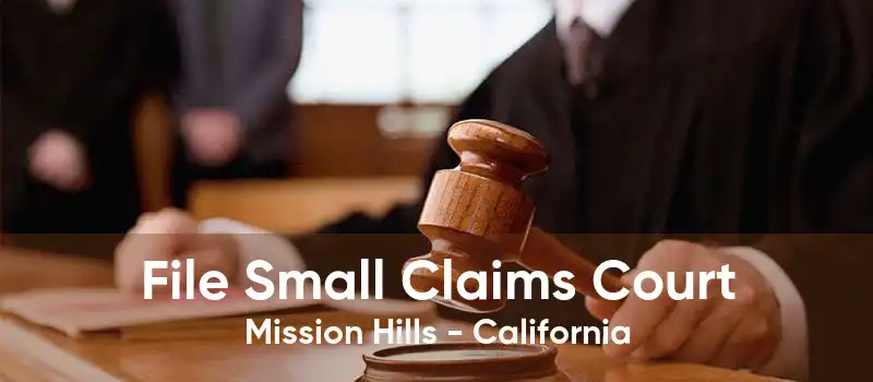 File Small Claims Court Mission Hills - California