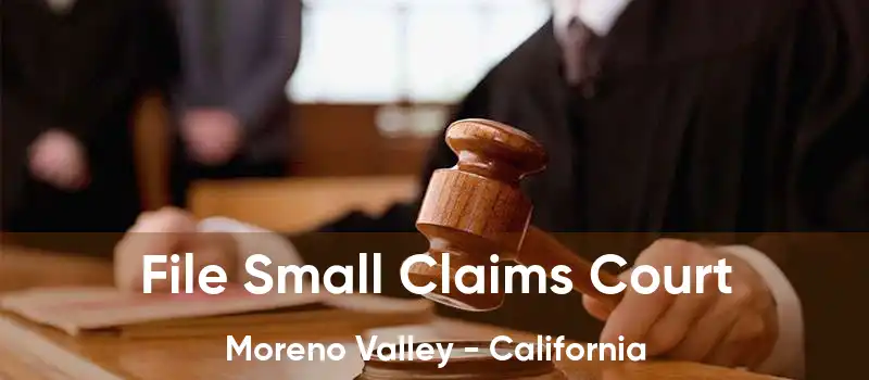 File Small Claims Court Moreno Valley - California