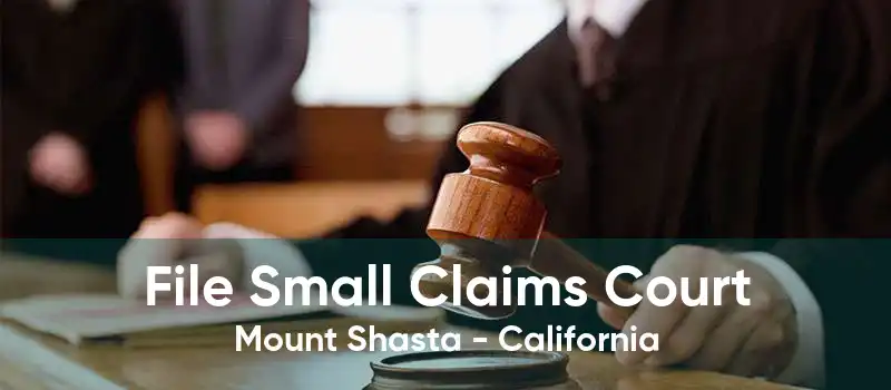 File Small Claims Court Mount Shasta - California
