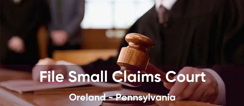 File Small Claims Court Oreland - Pennsylvania