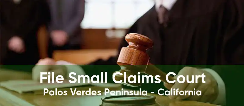 File Small Claims Court Palos Verdes Peninsula - California