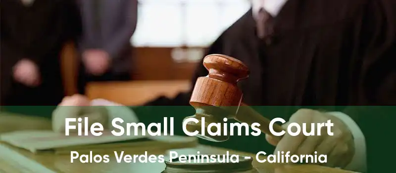 File Small Claims Court Palos Verdes Peninsula - California