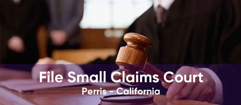File Small Claims Court Perris - California