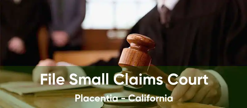 File Small Claims Court Placentia - California