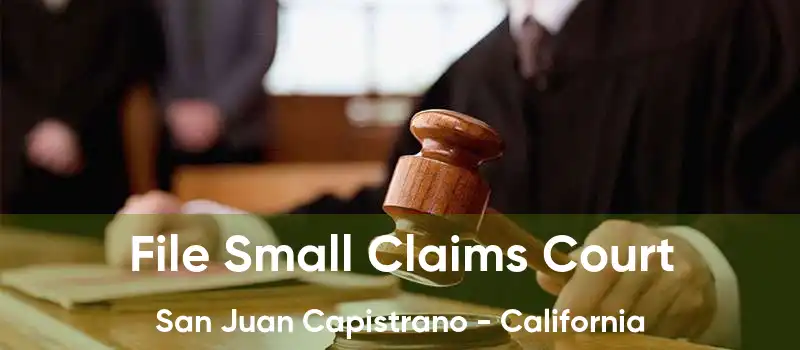 File Small Claims Court San Juan Capistrano - California