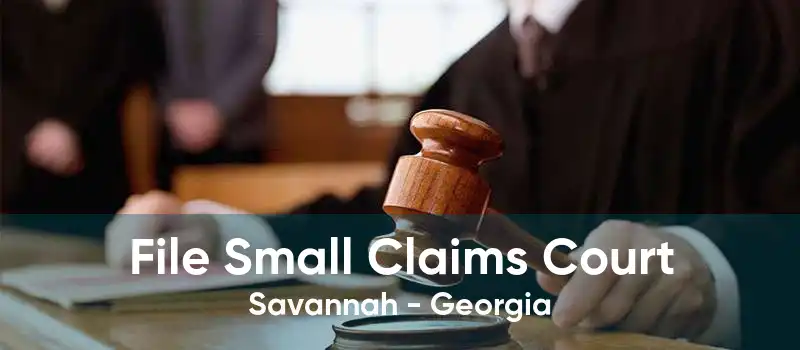 File Small Claims Court Savannah - Georgia