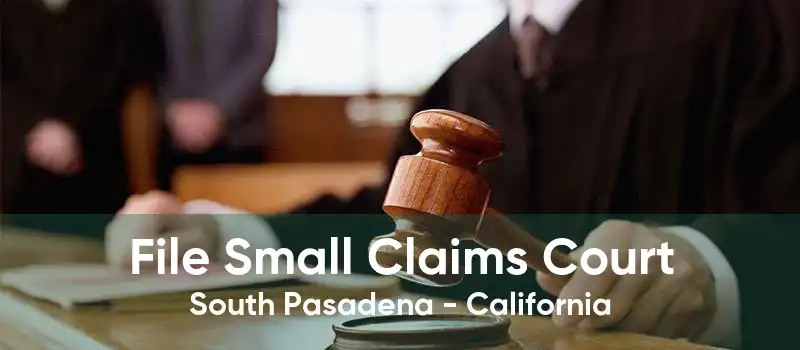 File Small Claims Court South Pasadena - California