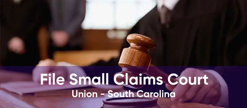 File Small Claims Court Union - South Carolina