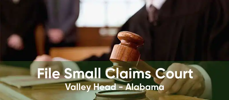 File Small Claims Court Valley Head - Alabama