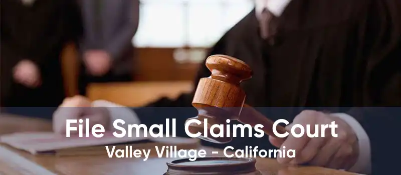 File Small Claims Court Valley Village - California