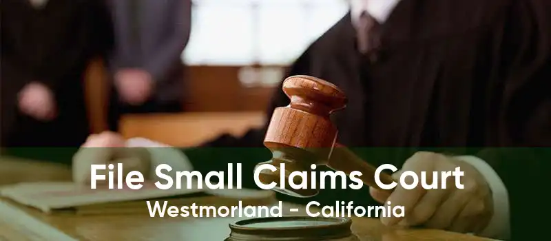 File Small Claims Court Westmorland - California