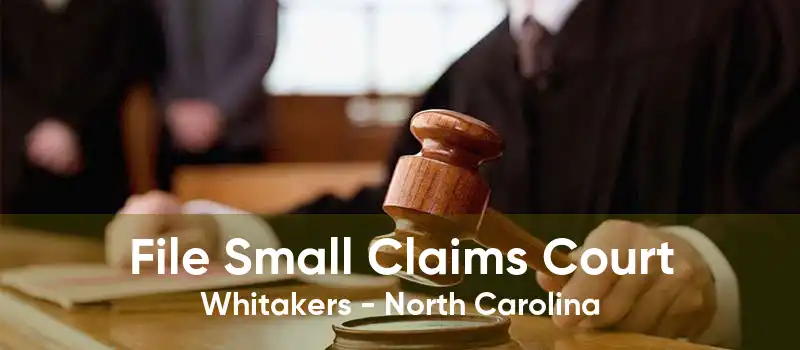 File Small Claims Court Whitakers - North Carolina