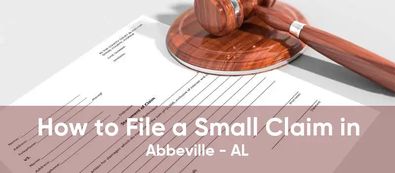 How to File a Small Claim in Abbeville - AL