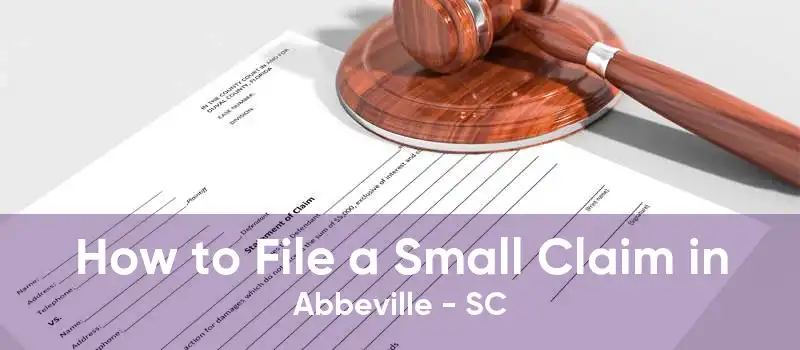 How to File a Small Claim in Abbeville - SC