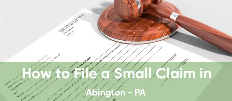 How to File a Small Claim in Abington - PA