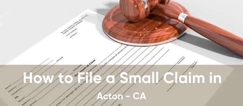 How to File a Small Claim in Acton - CA