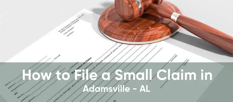 How to File a Small Claim in Adamsville - AL