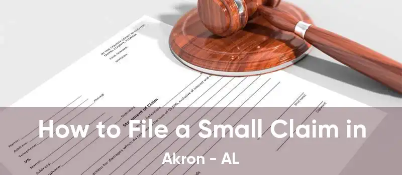 How to File a Small Claim in Akron - AL