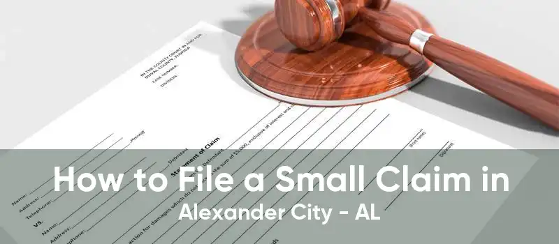 How to File a Small Claim in Alexander City - AL