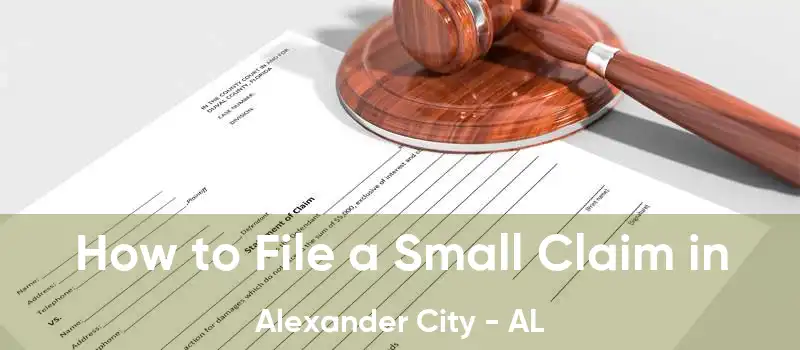 How to File a Small Claim in Alexander City - AL