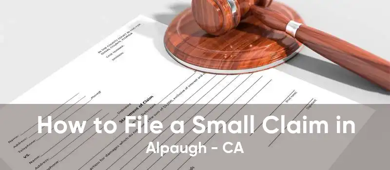How to File a Small Claim in Alpaugh - CA